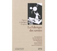 Fabrique des savoirs Figures et pratiques d'experts - Collectif - Georg - broché - Essai