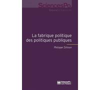 La fabrique politique des politiques publiques: Une approche pragmatique de l'action publique
