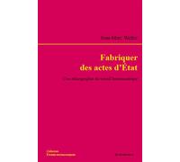 Fabriquer des actes d'etat - une ethnographie du travail bureaucratique Fabriquer des actes d'Etat - Jean-Marc Weller - Economica - broché - Essai