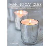 Fabriquer des bougies : 20 projets faciles pour une maison relaxante