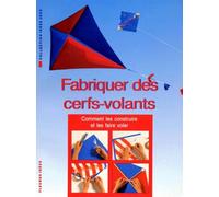 Fabriquer des cerfs-volants : Comment les construire et les faire voler