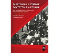 Fabriquer la Sibérie soviétique à l'écran Caroline Damiens (Auteur)