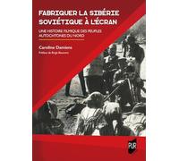 Fabriquer la Sibérie soviétique à l'écran: Une histoire filmique des peuples autochtones du Nord