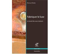 Fabriquer le luxe La travail des sous-traitants. - Nathalie Darène - Presses Des Mines - broché - Etude