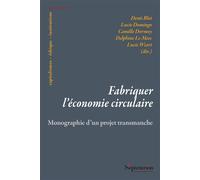 Fabriquer l'économie circulaire Monographie d'un projet transmanche - Denis Blot - Presses Universitaires Du Septen-Trion - broché - Etude