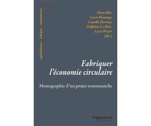 Fabriquer l'économie circulaire Monographie d'un projet transmanche - Denis Blot - Presses Universitaires Du Septen-Trion - broché - Etude