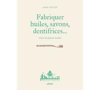 Fabriquer savons, huiles, dentifrice... à base de plantes locales