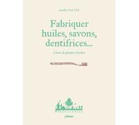 Fabriquer savons, huiles, dentifrice... à base de plantes locales - Aurélie Valtat - Eugen Ulmer Eds - cartonné - Guide