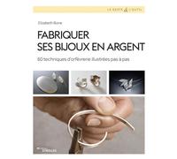 Elizabeth Bone – Fabriquer ses bijoux en argent – 60 techniques d'orfèvrerie illustrées – Broché