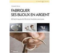 Fabriquer ses bijoux en argent Elizabeth Bone (Auteur)
