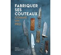 Fabriquer ses couteaux comme un pro - Ernst Siebeneicher-Hellwig - Gerfaut Eds Du - broché - Guide