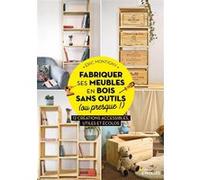 Fabriquer ses meubles en bois sans outils (ou presque !) Eric Montigny (Auteur)