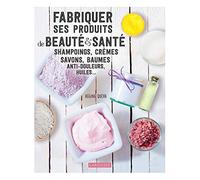 Fabriquer ses produits de beauté et santé