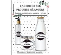 Fabriquer ses produits ménagers - Lessive - Adoucissant - Vaiselle - Vitres - Étiquettes à découper et à coller: Écolo ou économe, ce livre est fait ... ménager simple et efficace. Grand format