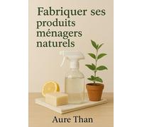 Fabriquer ses produits ménagers naturels