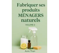 Fabriquer ses produits ménagers naturels - Volume 2