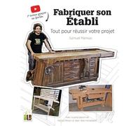 Fabriquer son établi Tout pour réussir votre projet - Samuel Mamias - Blb-Bois Editions - broché - Guide