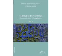 Dolores Thion Soriano-Mollà – Fabriques de vérité(s) – Vol. 1, Communication et imaginaires – Broché