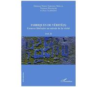 Fabriques de vérité(s) L'oeuvre littéraire au miroir de la vérité - (vol. 2) - Dolores Thion Soriano-Mollà - L'harmattan - broché - Essai