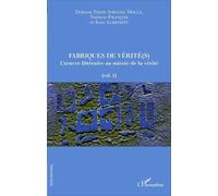 Fabriques de vérité(s) L'oeuvre littéraire au miroir de la vérité - (vol. 2) - Dolores Thion Soriano-Mollà - L'harmattan - broché - Essai