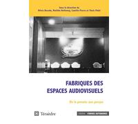 Fabriques des espaces audiovisuels De la pensée aux perçus - Olivia Dorado - Teraedre - broché - Essai