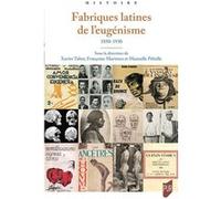 Fabriques latines de l'eugénisme Xavier Tabet (Auteur), Françoise Martinez (Auteur), Manuelle Peloille (Auteur)
