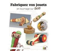 Fabriquez vos jouets en tournage sur bois materiel technique