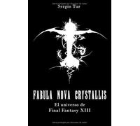 Fabula Nova Crystallis: El Universo De Final Fantasy Xiii