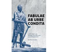 Fabulae Ab Urbe Condita: Latin Text with Facing Vocabulary and Commentary