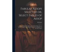 Fabulae Aesopi Selectae Or, Select Fables Of Aesop