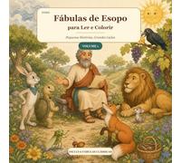 Fábulas de Esopo para Ler e Colorir: Pequenas Histórias, Grandes Lições
