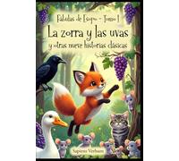 Fábulas de Esopo - Tomo I: La zorra y las uvas y otras nueve historias clásicas
