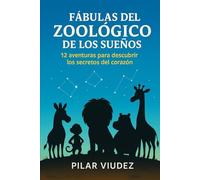 FÁBULAS DEL ZOOLÓGICO DE LOS SUEÑOS.: 12 AVENTURAS PARA DESCUBRIR LOS SECRETOS DEL CORAZÓN