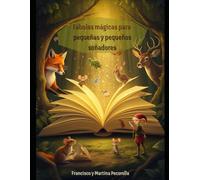 Fábulas mágicas para pequeña y pequeños soñadores: Fábulas para niños y niñas de 6 a 9 años