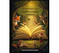 Fábulas mágicas para pequeña y pequeños soñadores: Fábulas para niños y niñas de 6 a 9 años