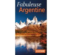 Fabuleuse Argentine Edition 2015 - Jean-François Bouchard - Ulysse Guide De Voyage - broché - Guide