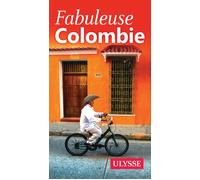 Fabuleuse Colombie Edition 2018 - Marc Lessard - Ulysse Guide De Voyage - broché - Guide