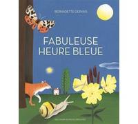 Fabuleuse heure bleue Bernadette Gervais (Auteur)