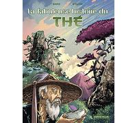 Fabuleuse histoire du thé (La)