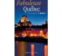 Fabuleuse Quebec - Vivez la passion du Quebec ! Collectif (Auteur)