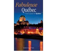 Fabuleuse Quebec - Vivez la passion du Quebec ! - Collectif - Ulysse Guide De Voyage - broché - Guide