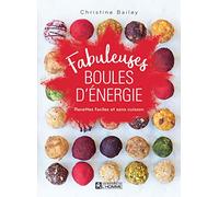 Fabuleuses boules d'énergie - Recettes faciles etsans cuisson: Recettes faciles et sans cuisson