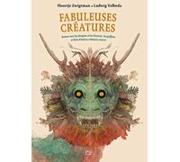 FABULEUSES CREATURES - RETOUR VERS LES DRAGONS ET LES LICORNES, LES GRIFFONS...