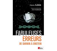 Fabuleuses erreurs - De Darwin à Einstein Mario Livio (Auteur), Jean Audouze (Traduction)