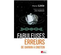 Fabuleuses erreurs - De Darwin à Einstein Mario Livio (Auteur), Jean Audouze (Traduction)