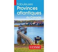 Fabuleuses Provinces atlantiques du Canada – Ulysse