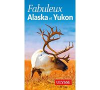 Fabuleux Alaska et Yukon 3ed