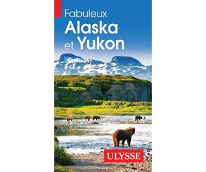 Fabuleux Alaska et Yukon - 4ème édition - Collectif Ulysse - Ulysse Guide De Voyage - broché - Guide
