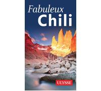 Fabuleux Chili - Collectif - Ulysse Guide De Voyage - broché - Guide