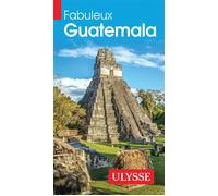 Fabuleux Guatemala - Denis Faubert - Ulysse Guide De Voyage - broché - Guide